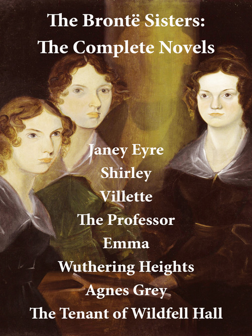 Title details for The Brontë Sisters, the Complete Novels by Charlotte Brontë - Available